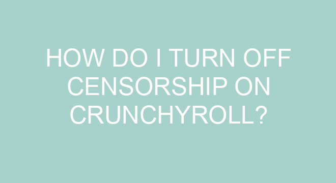 how do i turn off censorship on crunchyroll 2 50867