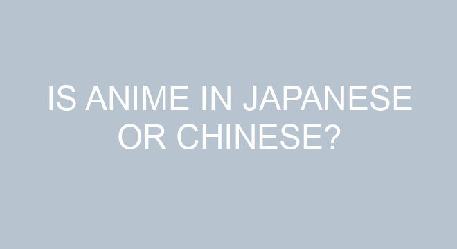 Is Anime In Japanese Or Chinese?