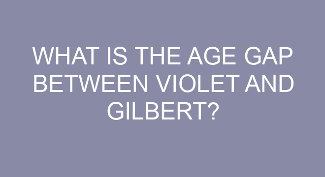 What is the age gap between Violet and Gilbert?