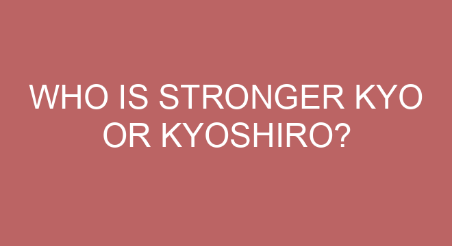 Who Is Stronger Kyo Or Kyoshiro?