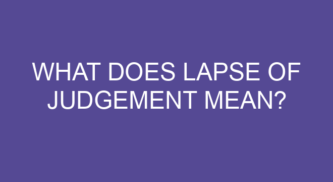 What Does Lapse Of Judgement Mean?