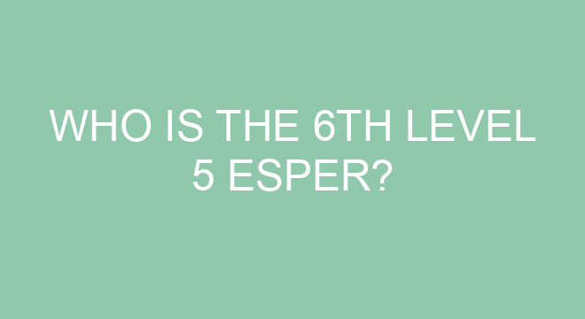 Who is the 6th Level 5 Esper?