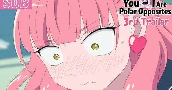 “You and I Are Polar Opposites” Anime Reveals 3rd Promo Video, January 11, 2026 Debut